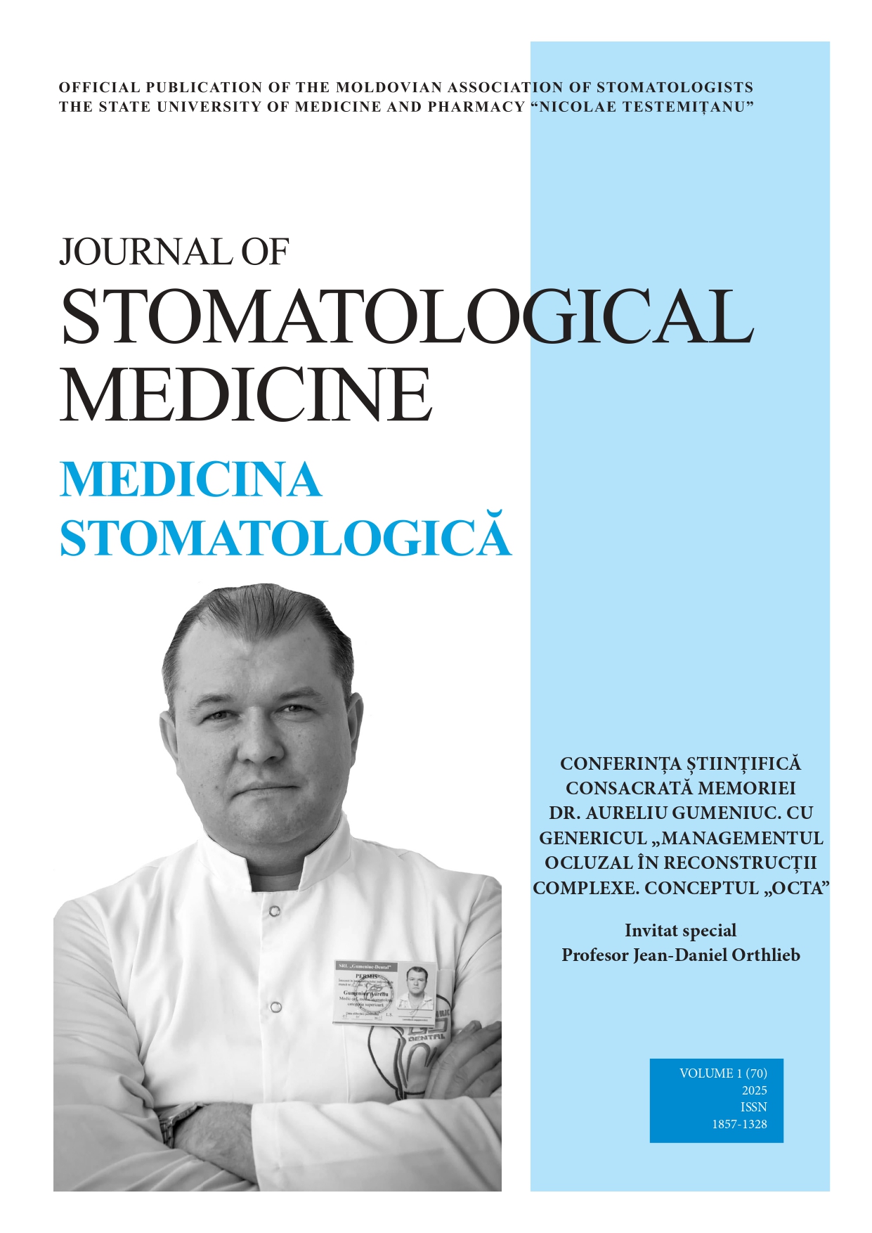 					Vizualizare Nr. 1(70) (2025): Conferința științifică consacrată memoriei dr. Aureliu Gumeniuc cu genericul „Managementul ocluzal în reconstrucții complexe. Conceptul „OCTA”
				